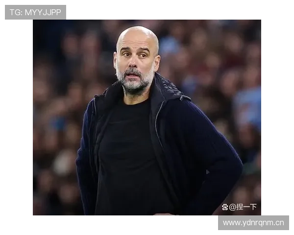 瓜迪奥拉进攻组织体系持续提升，战术执行展现清晰走势